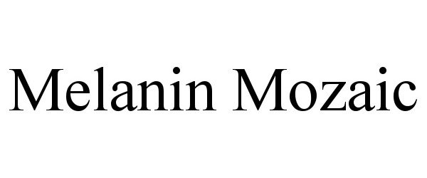Trademark Logo MELANIN MOZAIC