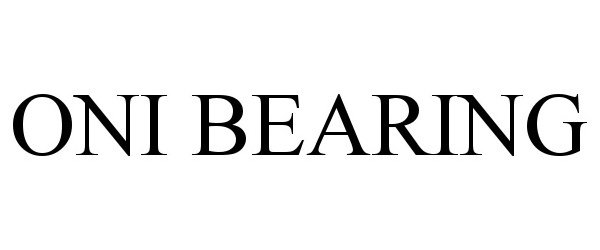 Trademark Logo ONI BEARING