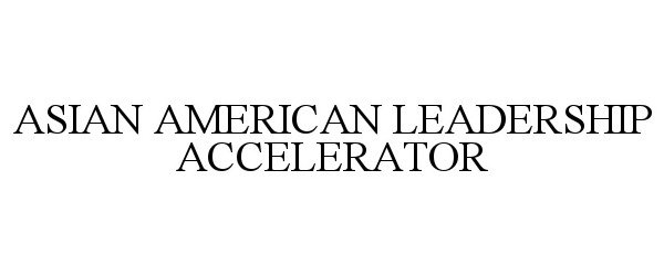  ASIAN AMERICAN LEADERSHIP ACCELERATOR