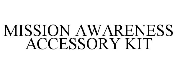 Trademark Logo MISSION AWARENESS ACCESSORY KIT