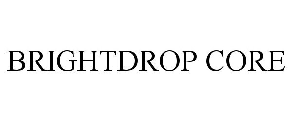 Trademark Logo BRIGHTDROP CORE