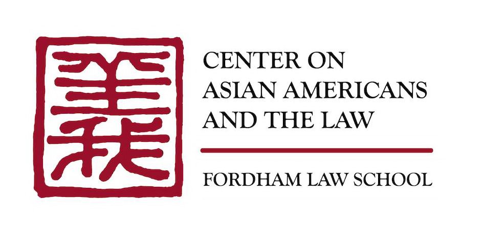  CENTER ON ASIAN AMERICANS AND THE LAW. FORDHAM LAW SCHOOL