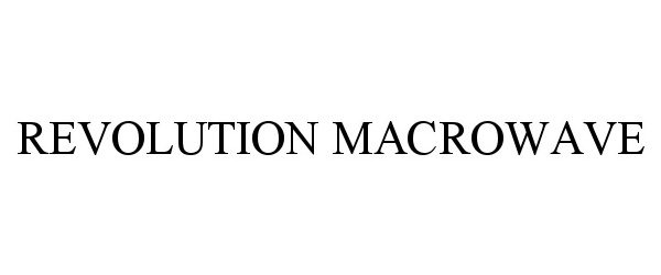 Trademark Logo REVOLUTION MACROWAVE