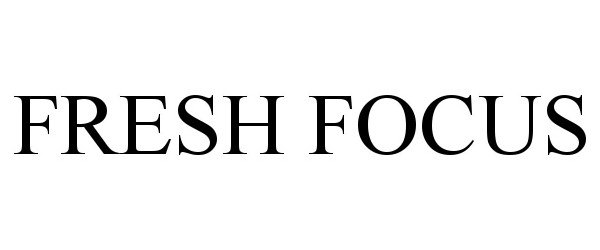 Trademark Logo FRESH FOCUS