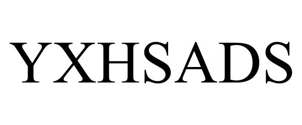Trademark Logo YXHSADS