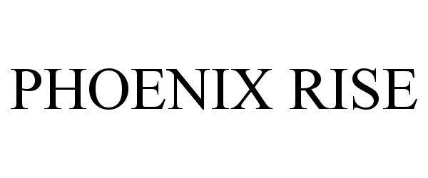 Trademark Logo PHOENIX RISE