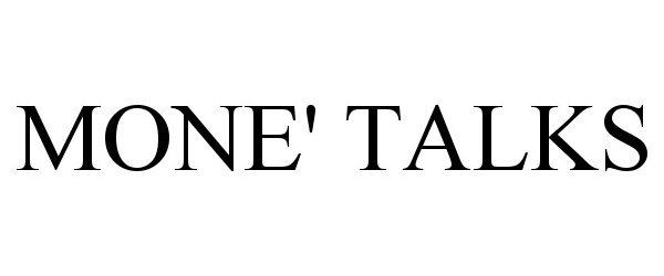 Trademark Logo MONE' TALKS