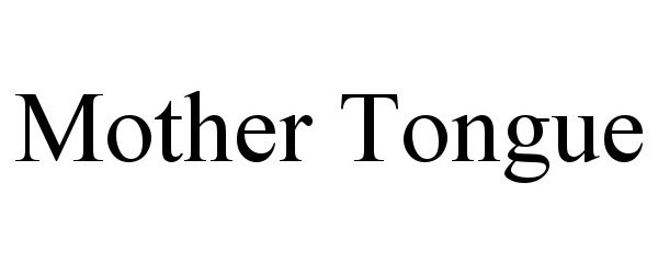 Trademark Logo MOTHER TONGUE