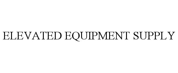  ELEVATED EQUIPMENT SUPPLY