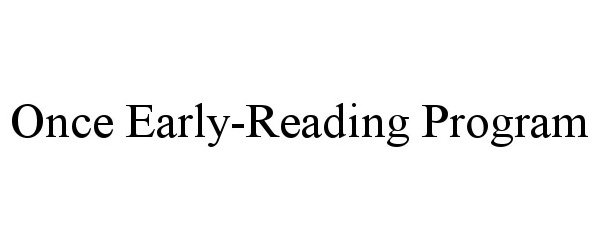  ONCE EARLY-READING PROGRAM