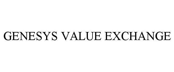 Trademark Logo GENESYS VALUE EXCHANGE