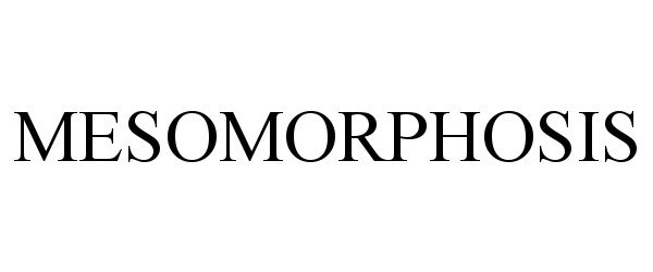Trademark Logo MESOMORPHOSIS