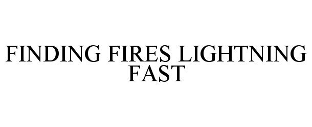  FINDING FIRES LIGHTNING FAST