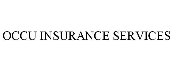 Trademark Logo OCCU INSURANCE SERVICES