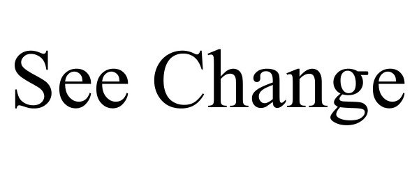 Trademark Logo SEE CHANGE