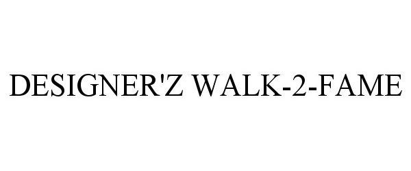 Trademark Logo DESIGNER'Z WALK-2-FAME