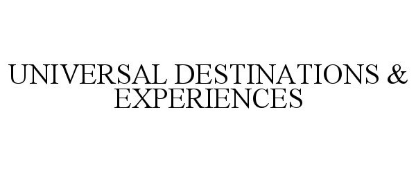 Trademark Logo UNIVERSAL DESTINATIONS &amp; EXPERIENCES