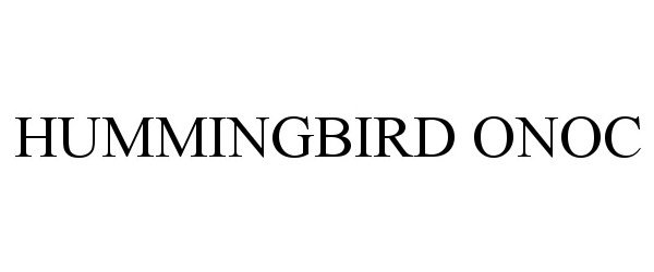  HUMMINGBIRD ONOC