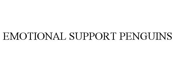 Trademark Logo EMOTIONAL SUPPORT PENGUINS