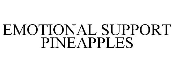  EMOTIONAL SUPPORT PINEAPPLES