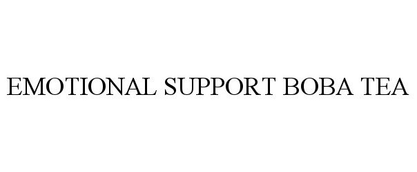 Trademark Logo EMOTIONAL SUPPORT BOBA TEA