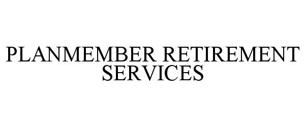  PLANMEMBER RETIREMENT SERVICES