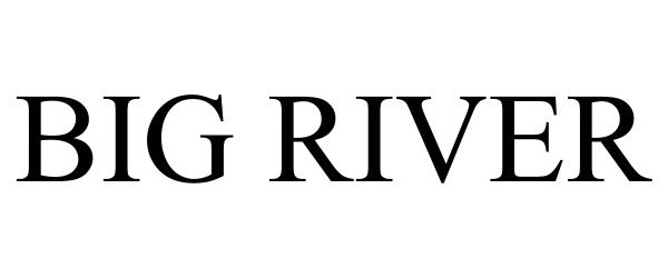 Trademark Logo BIG RIVER