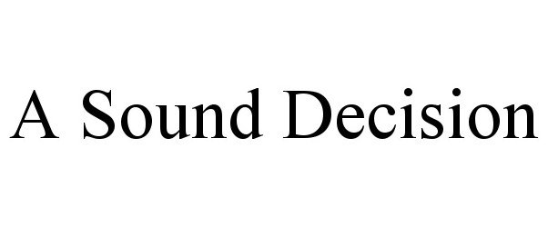 Trademark Logo A SOUND DECISION