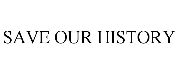  SAVE OUR HISTORY