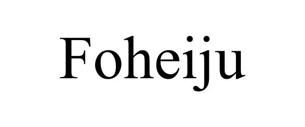 Trademark Logo FOHEIJU