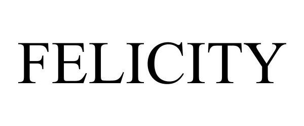 Trademark Logo FELICITY