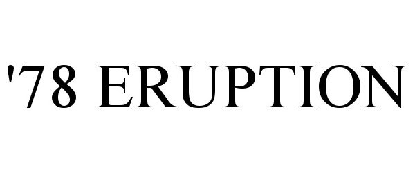 Trademark Logo '78 ERUPTION