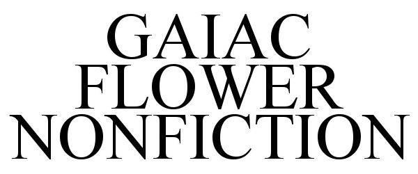 Trademark Logo GAIAC FLOWER NONFICTION