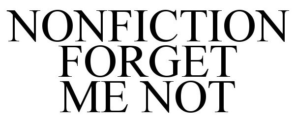 Trademark Logo NONFICTION FORGET ME NOT