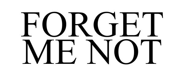 Trademark Logo FORGET ME NOT