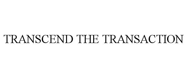 Trademark Logo TRANSCEND THE TRANSACTION