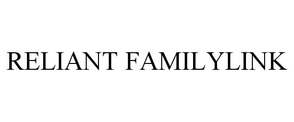 Trademark Logo RELIANT FAMILYLINK