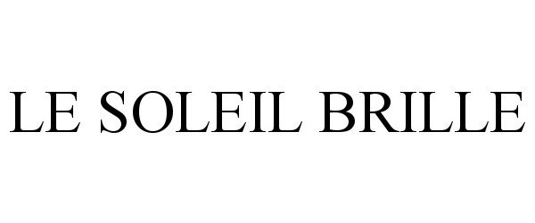 Trademark Logo LE SOLEIL BRILLE