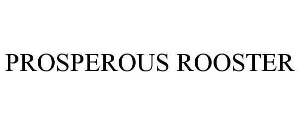 Trademark Logo PROSPEROUS ROOSTER