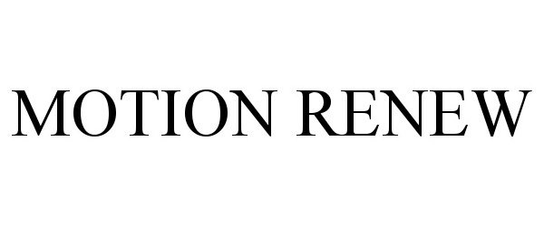 Trademark Logo MOTION RENEW