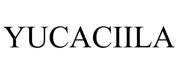 Trademark Logo YUCACIILA
