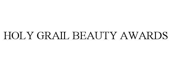 Trademark Logo HOLY GRAIL BEAUTY AWARDS