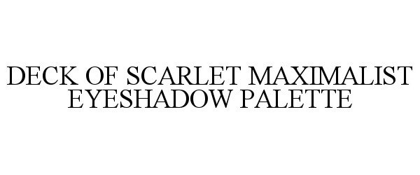 Trademark Logo DECK OF SCARLET MAXIMALIST EYESHADOW PALETTE