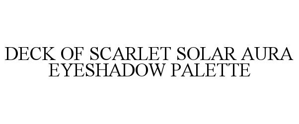 Trademark Logo DECK OF SCARLET SOLAR AURA EYESHADOW PALETTE
