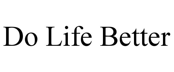 Trademark Logo DO LIFE BETTER