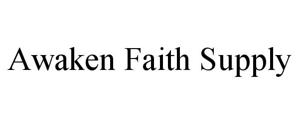 Trademark Logo AWAKEN FAITH SUPPLY