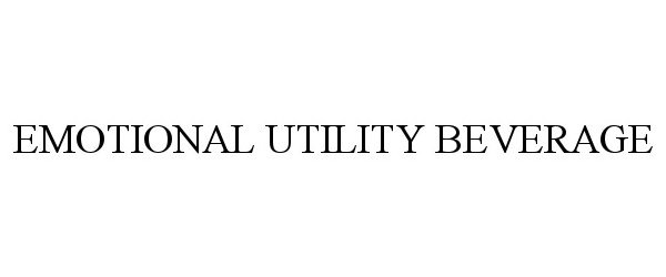 Trademark Logo EMOTIONAL UTILITY BEVERAGE