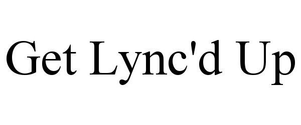 Trademark Logo GET LYNC'D UP
