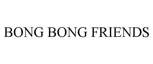 Trademark Logo BONGBONG FRIENDS