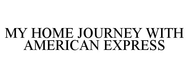  MY HOME JOURNEY WITH AMERICAN EXPRESS